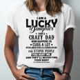 I Am A Lucky Daughter I Have A Crazy Dad V2 Unisex Jersey Short Sleeve Crewneck Tshirt