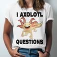 I Axlotl Questions Cute Axlotl Unisex Jersey Short Sleeve Crewneck Tshirt