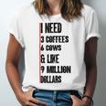 I Need 3 Coffees 6 Cows And Like 9 Million Dollars Unisex Jersey Short Sleeve Crewneck Tshirt