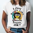 I Really Like Queen Penguin Ok Unisex Jersey Short Sleeve Crewneck Tshirt