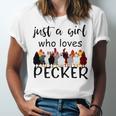 Just A Girl Who Loves Peckers 861 Shirt Unisex Jersey Short Sleeve Crewneck Tshirt