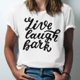 Live Laugh Bark 7 Trending Shirt Unisex Jersey Short Sleeve Crewneck Tshirt