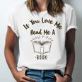 Premium If You Love Me Read Me A Book - Books Lovers Unisex Jersey Short Sleeve Crewneck Tshirt