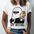 Say Nothing Unisex Jersey Short Sleeve Crewneck Tshirt