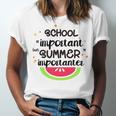 School Is Important But Summer Is Importanter Watermelon Design Unisex Jersey Short Sleeve Crewneck Tshirt