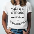 She Is Strong But She Is Exhausted Unisex Jersey Short Sleeve Crewneck Tshirt