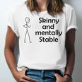 Skinny And Mentally Stable Unisex Jersey Short Sleeve Crewneck Tshirt