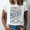 So Many Books So Little Time 230 Trending Shirt Unisex Jersey Short Sleeve Crewneck Tshirt