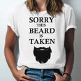 Sorry This Beard Is Taken 316 Shirt Unisex Jersey Short Sleeve Crewneck Tshirt