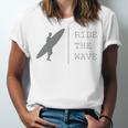 Surfing Funny Quote Ride The Wave Surfer Ocean Lover Unisex Jersey Short Sleeve Crewneck Tshirt