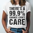 Theres A 99 Chance That Dont Care Unisex Jersey Short Sleeve Crewneck Tshirt