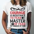 Veterans Day Gifts Courage Is Resistance To Fear Mastery Of Fearnot Absence Of Fear Unisex Jersey Short Sleeve Crewneck Tshirt