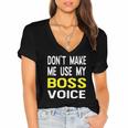 Dont Make Me Use My Boss Voice Funny Office Gift Women's Jersey Short Sleeve Deep V-Neck Tshirt
