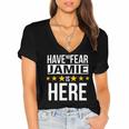 Have No Fear Jamie Is Here Name Women's Jersey Short Sleeve Deep V-Neck Tshirt