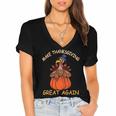 Make Thanksgiving Great Again Funny 1 Shirt Women's Jersey Short Sleeve Deep V-Neck Tshirt