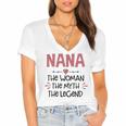 Nana Grandma Gift Nana The Woman The Myth The Legend Women's Jersey Short Sleeve Deep V-Neck Tshirt
