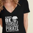 Always Be Yourself Unless You Can Be A Pirate Women's Jersey Short Sleeve Deep V-Neck Tshirt