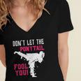 Dont Let The Ponytail Fool You Karateist Girls Gift Karate Women's Jersey Short Sleeve Deep V-Neck Tshirt