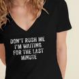 Dont Rush Me Im Waiting For The Last Minute Funny Vintage Women's Jersey Short Sleeve Deep V-Neck Tshirt