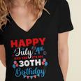 Happy July 4Th And Yes Its My 30Th Birthday Independence Women's Jersey Short Sleeve Deep V-Neck Tshirt