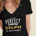 Im Not Perfect But I Am A Selph So Close Enough Women's Jersey Short Sleeve Deep V-Neck Tshirt