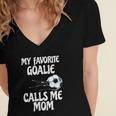 Womens My Favorite Goalie Calls Me Mom - Proud Mom Women's Jersey Short Sleeve Deep V-Neck Tshirt