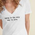 Aging Is The Only Way To Live Women's Jersey Short Sleeve Deep V-Neck Tshirt