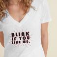 Blink If You Like Me Women's Jersey Short Sleeve Deep V-Neck Tshirt