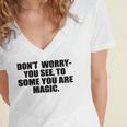 Dont Worry You See To Some You Are Magic Inspirational Quote Women's Jersey Short Sleeve Deep V-Neck Tshirt