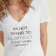 Funny Im Not Trying To Be Difficult It Just Comes Naturally Women's Jersey Short Sleeve Deep V-Neck Tshirt