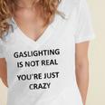 Gaslighting Is Not Real Youre Just Crazy Women's Jersey Short Sleeve Deep V-Neck Tshirt