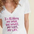 Its All Messy My Hair The House My Kids Funny Parenting Women's Jersey Short Sleeve Deep V-Neck Tshirt