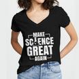 Make Science Great Again Sciences Scientist Teacher Lover Women's Jersey Short Sleeve Deep V-Neck Tshirt