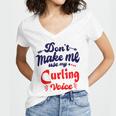 Dont Make Me Use My Curling Voice Women's Jersey Short Sleeve Deep V-Neck Tshirt