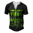 I Dont Always Play Video Games Video Gamer Gaming Men's Henley T-Shirt Black