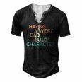 Having A Weird Dad Builds Character Fathers Day Men's Henley T-Shirt Black