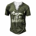 Awesome Like My Daughters Fathers Day Dad Joke Men's Henley T-Shirt Green