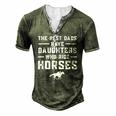 The Best Dads Have Daughters Who Ride Horses Equestrian Dad Men's Henley T-Shirt Green