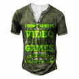 I Dont Always Play Video Games Video Gamer Gaming Men's Henley T-Shirt Green