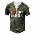 I Love Hot Dads I Heart Hot Dad Love Hot Dads Fathers Day Men's Henley T-Shirt Green