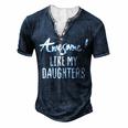Awesome Like My Daughters Fathers Day Dad Joke Men's Henley T-Shirt Navy Blue