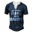 Daddy My Favorite People Call Me Daddy Men's Henley T-Shirt Navy Blue