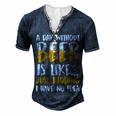 A Day Without Beer Is Like Just Kidding I Have No Idea Men's Henley T-Shirt Navy Blue