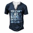 Mens Father You Cant Scare Me I Have Four Daughters And A Wife Men's Henley T-Shirt Navy Blue