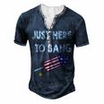 Just Here To Bang 4Th July American Flag Independence Day Men's Henley T-Shirt Navy Blue
