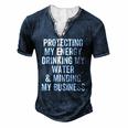 Protecting My Energy Drinking My Water & Minding My Business Men's Henley T-Shirt Navy Blue