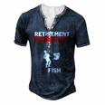 Retirement To Do List Fish I Worked My Whole Life To Fish Men's Henley T-Shirt Navy Blue