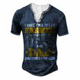 Mens I Have Two Titles Farmer Dad Fathers Day Tractor Farmer V3 Men's Henley T-Shirt Navy Blue