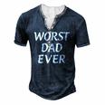 Worst Dad Ever Fathers Day Men's Henley T-Shirt Navy Blue