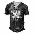 Fathers Day New Dad Saturdays Are For The Dads Raglan Baseball Tee Men's Henley T-Shirt Dark Grey